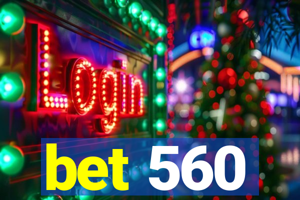 bet 560